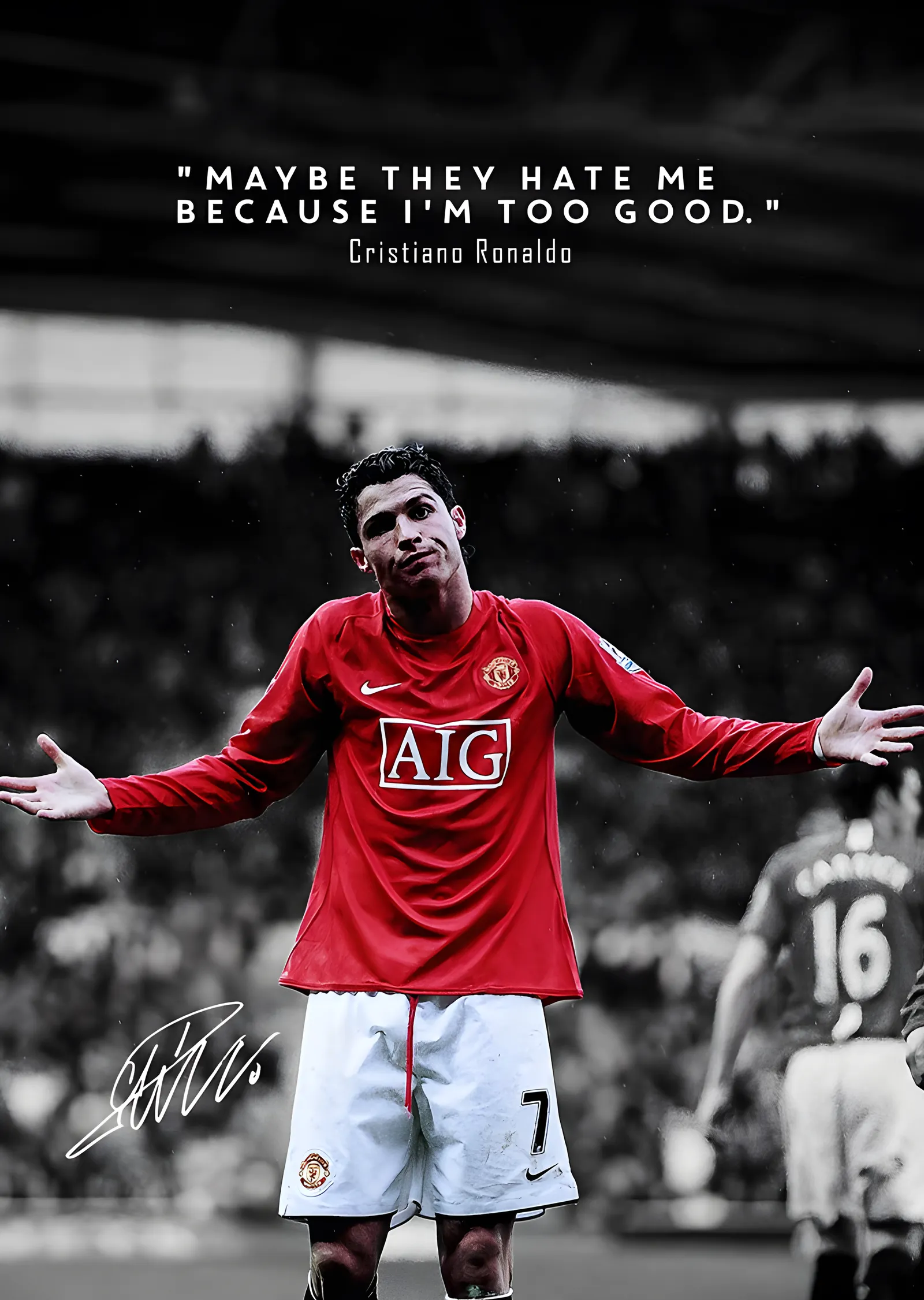 Cristiano Ronaldo: Maybe They Hate Me Because I'm Too Good metal tablo