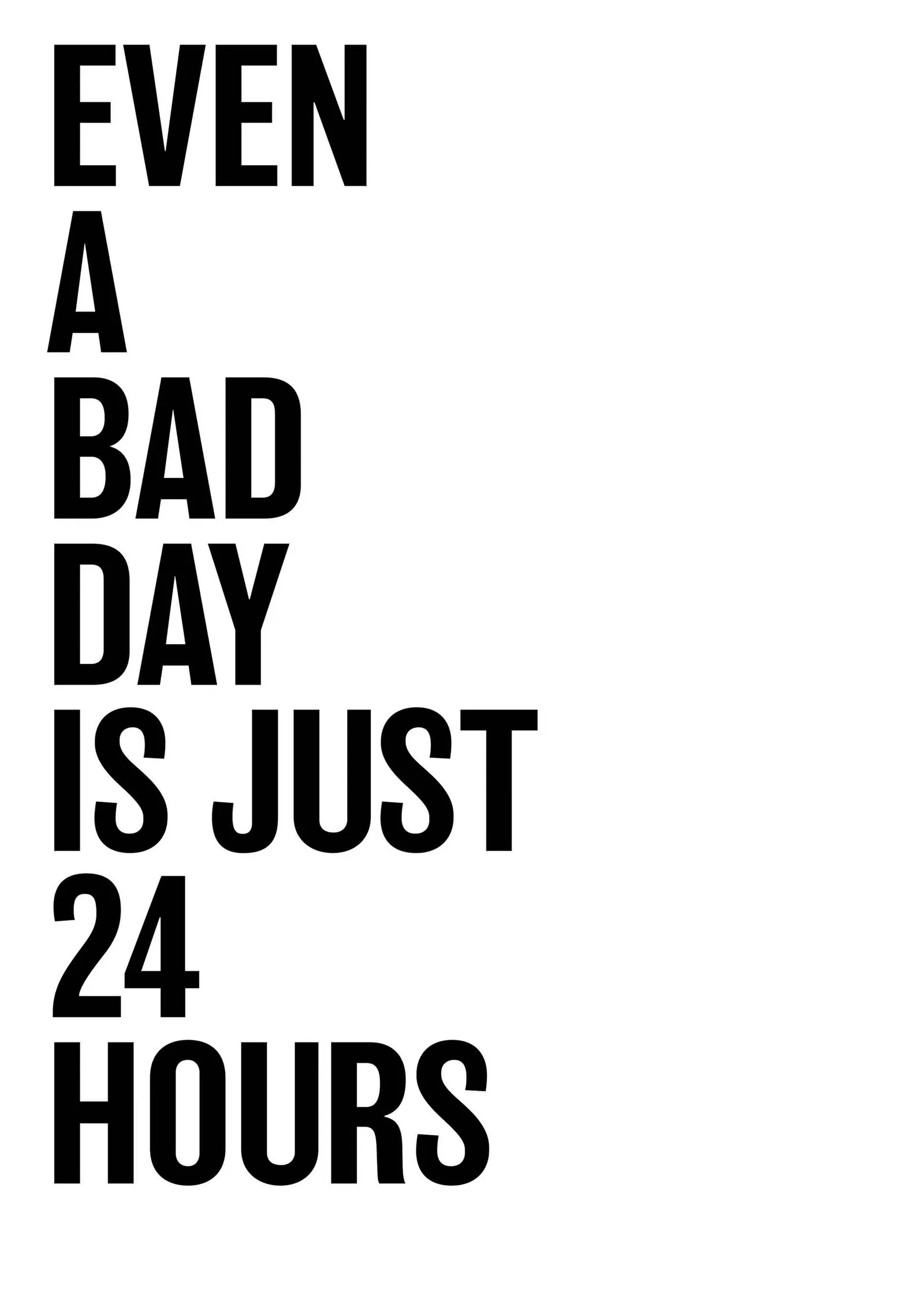 Even a Bad Day Is Just 24 Hours metal tablo