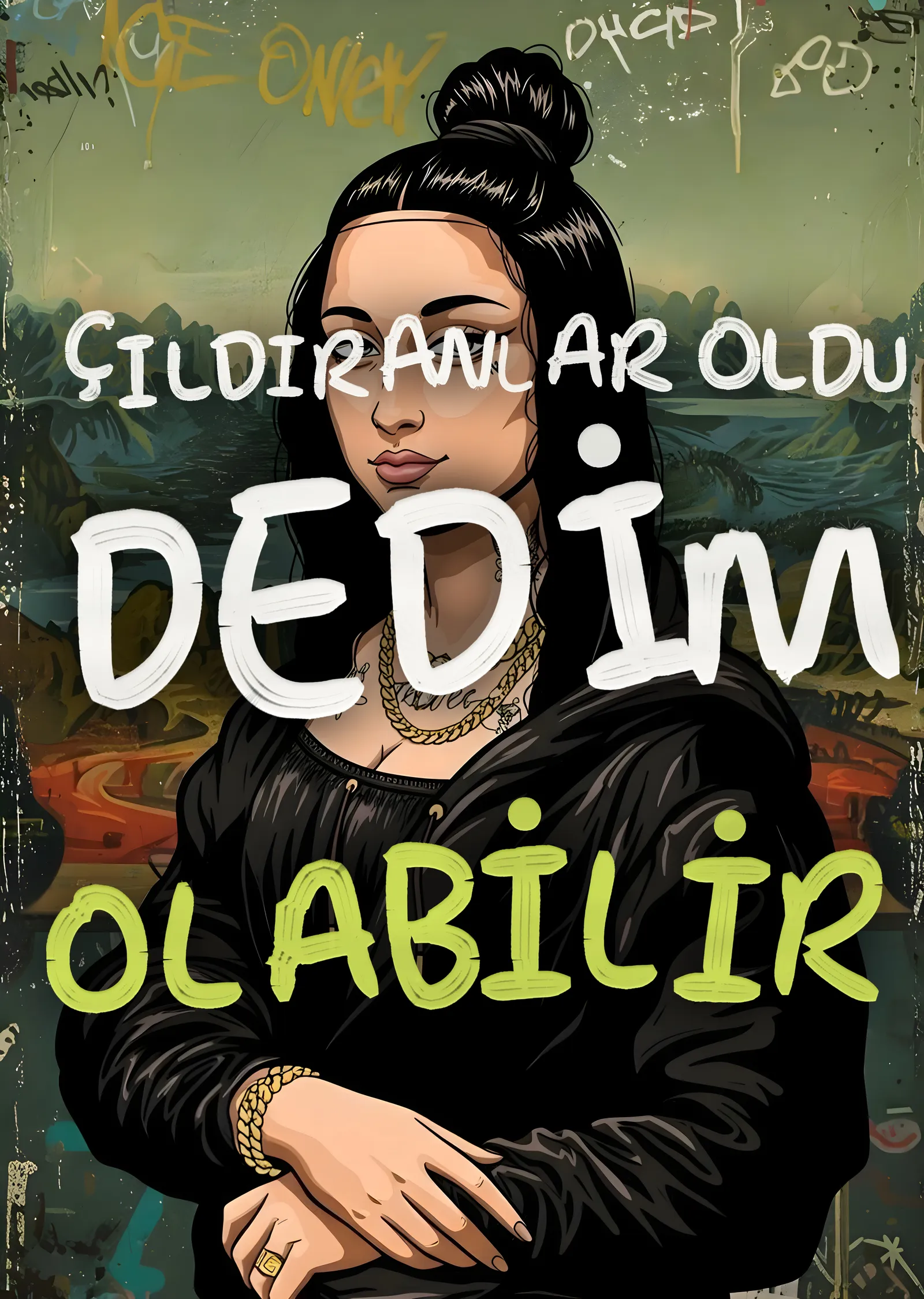 Çıldıranlar Oldu Dedim Olabilir metal tablo