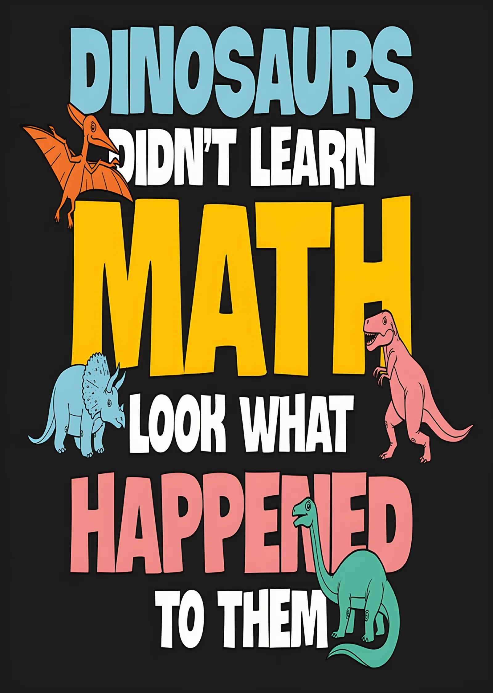 Dinosaurs Didn't Learn Math metal tablo