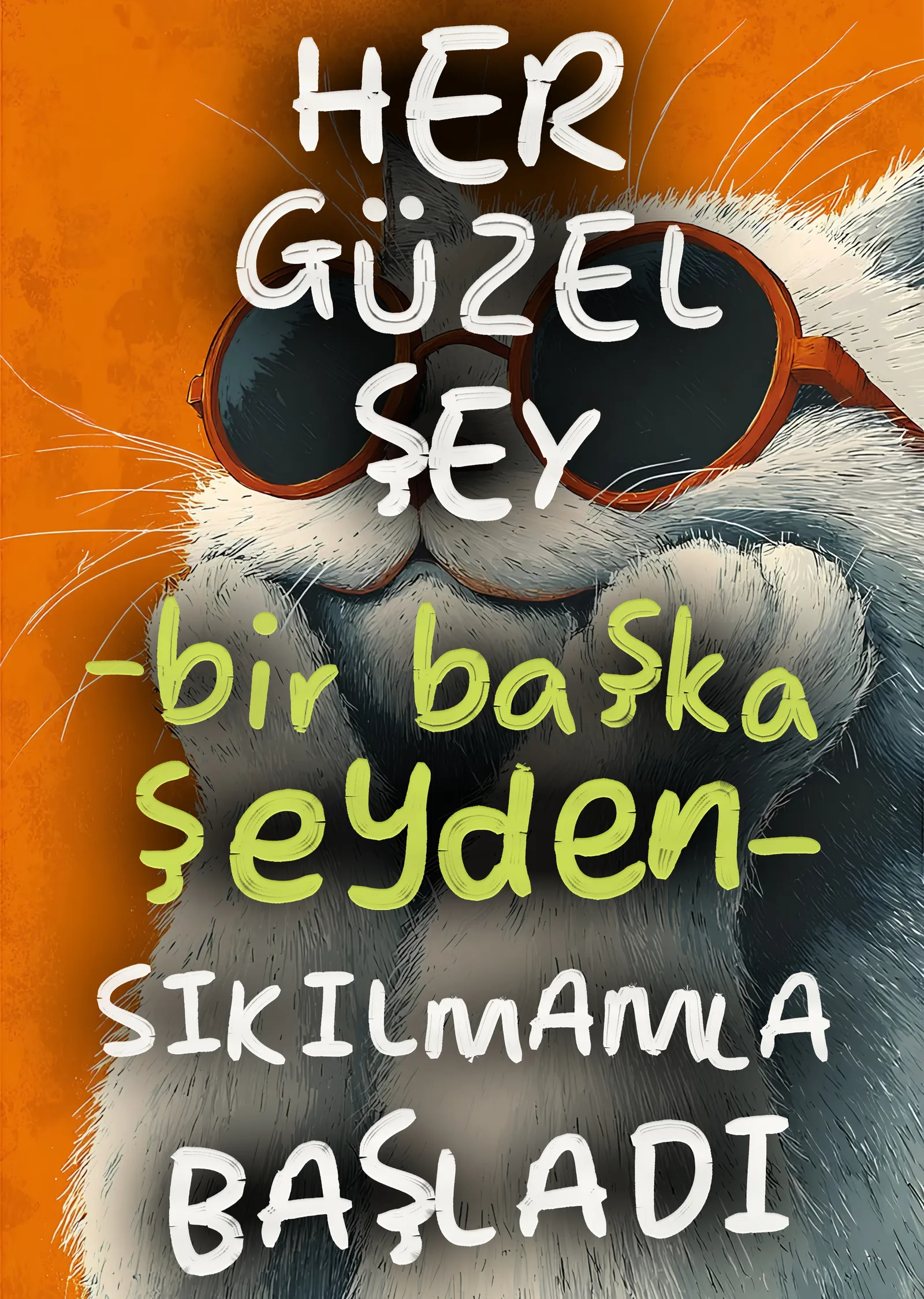 Her Güzel Şey Sıkılmamla Başladı metal tablo