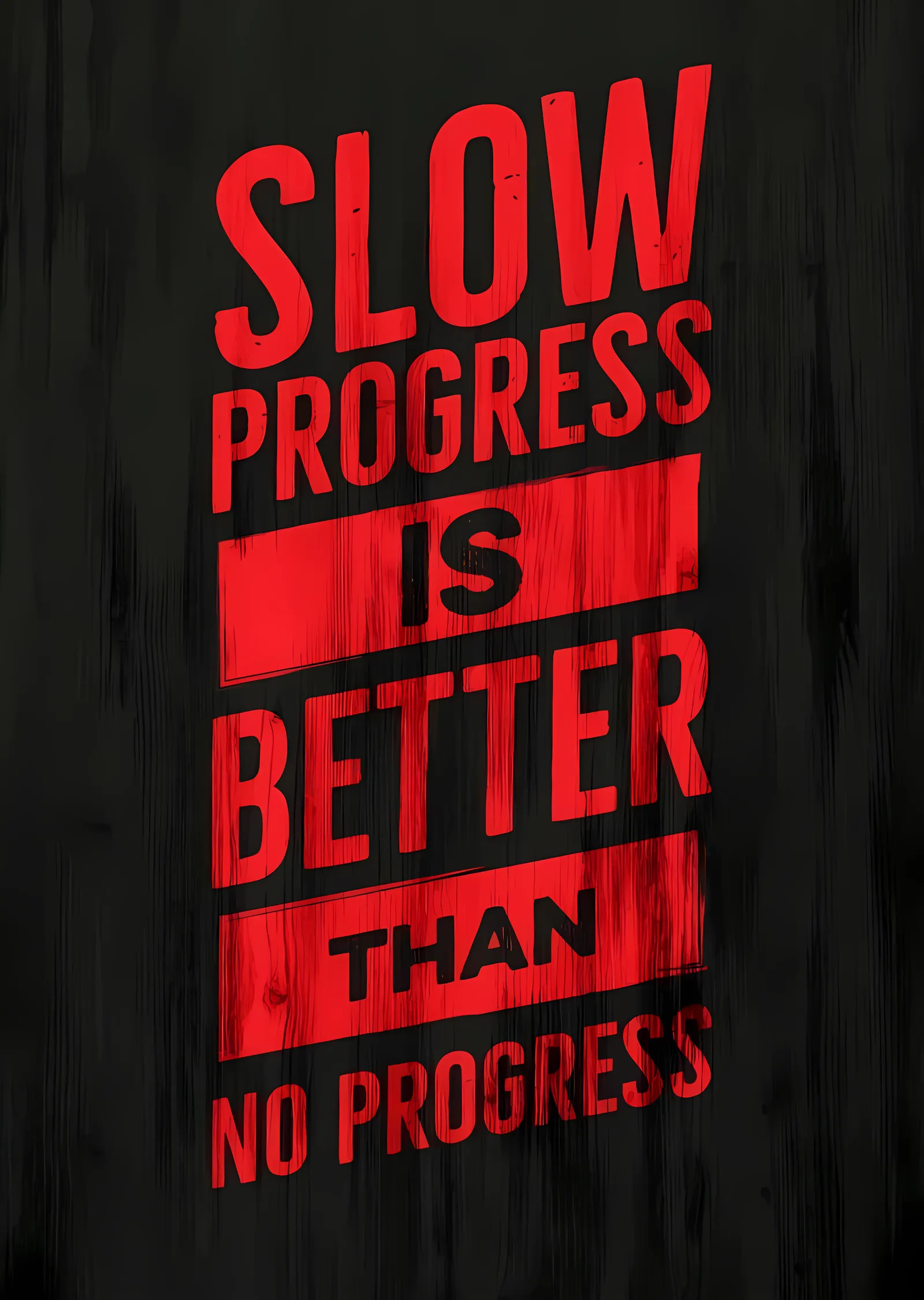 Slow Progress Is Better Than No Progress metal tablo
