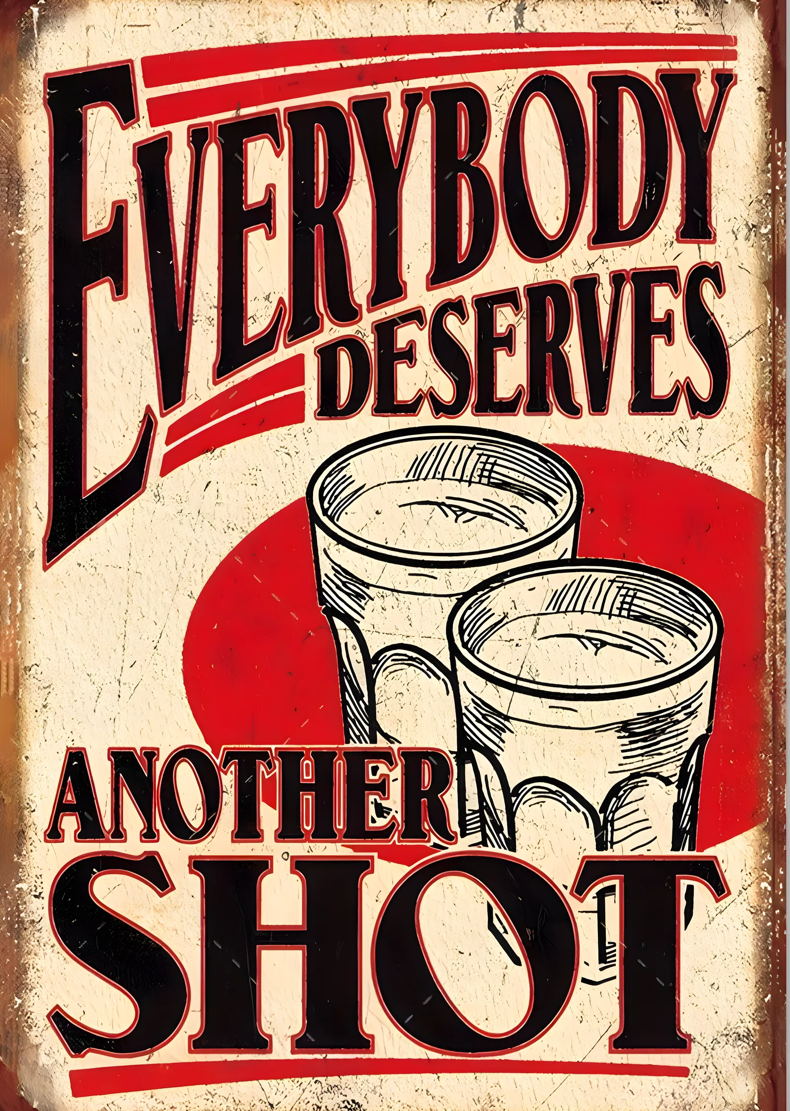 Everybody Deserves Another Shot metal tablo