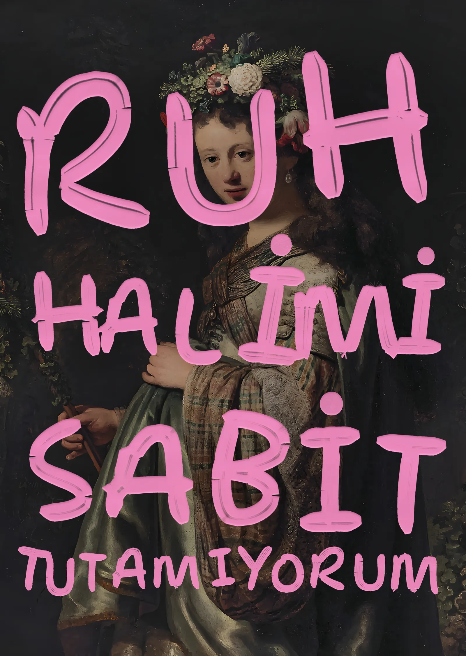 Ruh Halimi Sabit Tutamıyorum metal tablo