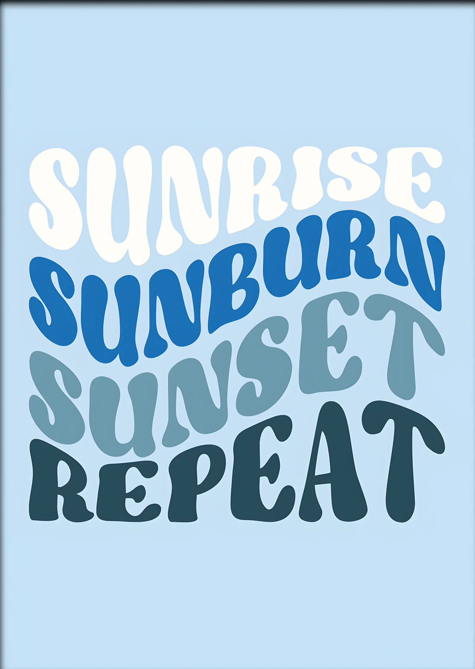 Sunrise Sunburn Sunset Repeat metal tablo