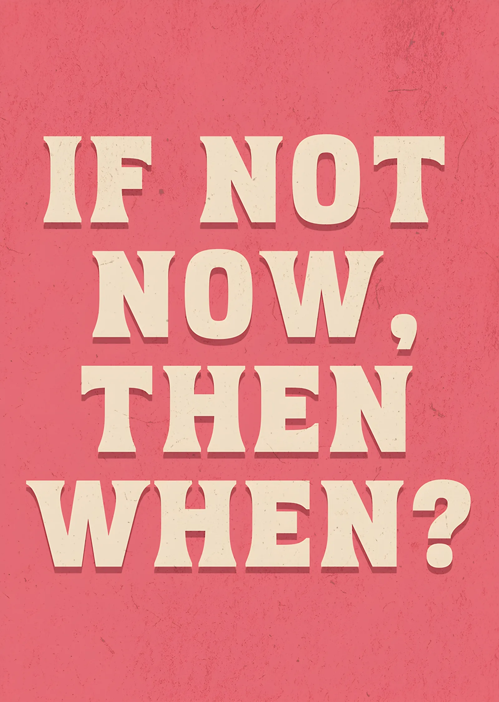 If Not Now, Then When? - Pembe Zemin metal tablo