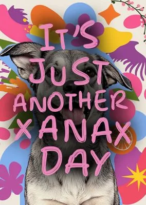 It's Just Another Xanax Day metal tablo