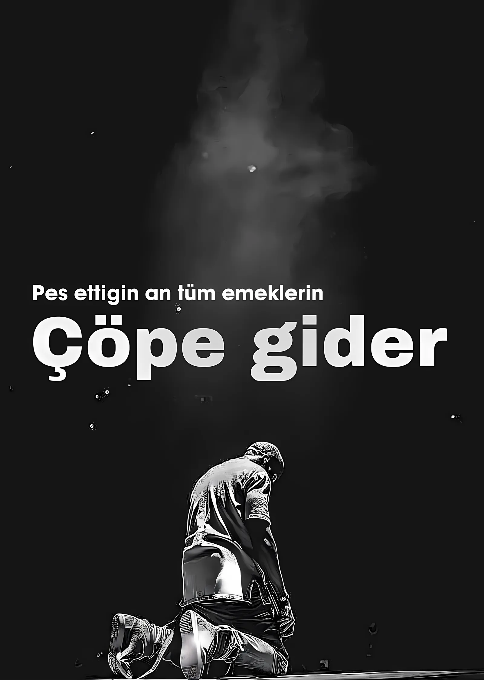 Pes Ettiğin An Çöpe Gider metal tablo
