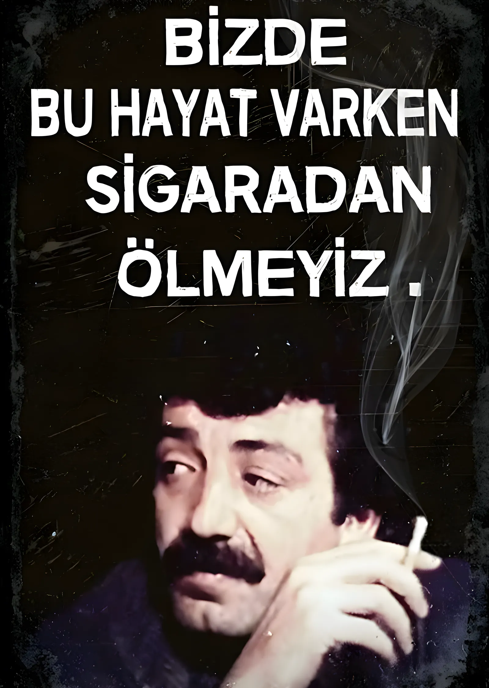 Müslüm Gürses: Sigaradan Ölmeyiz metal tablo