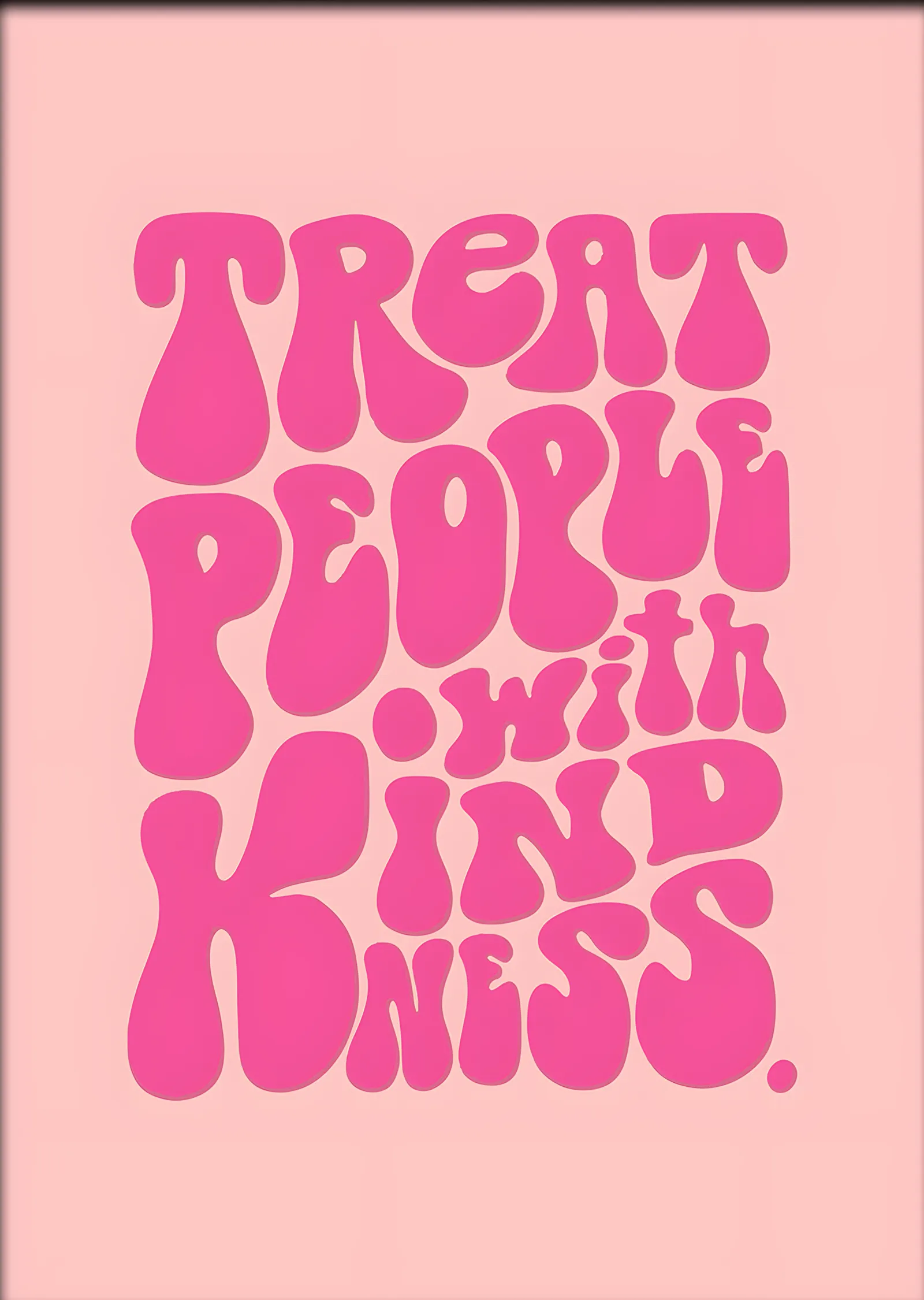 Treat People With Kindness metal tablo