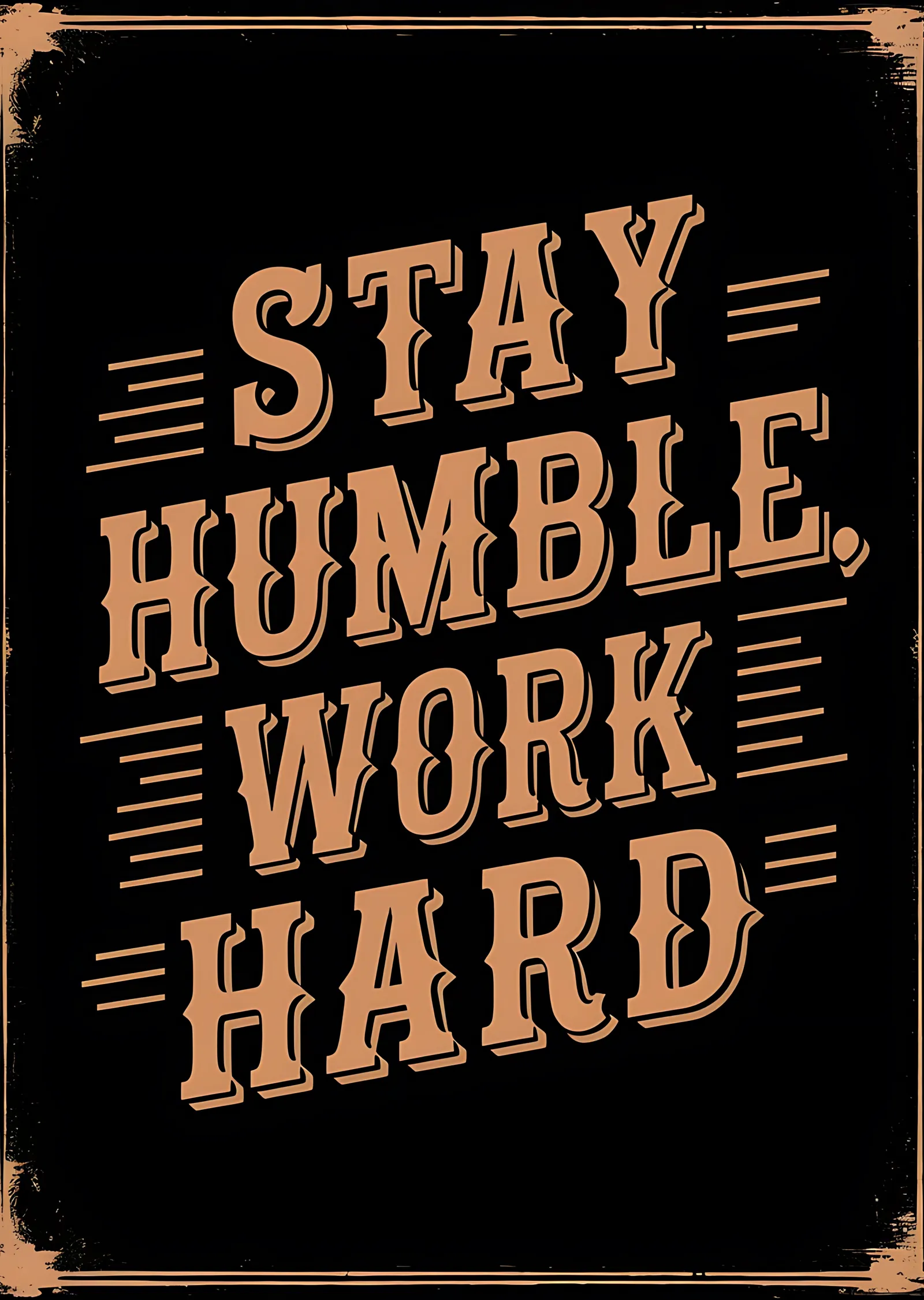 Stay Humble, Work Hard metal tablo