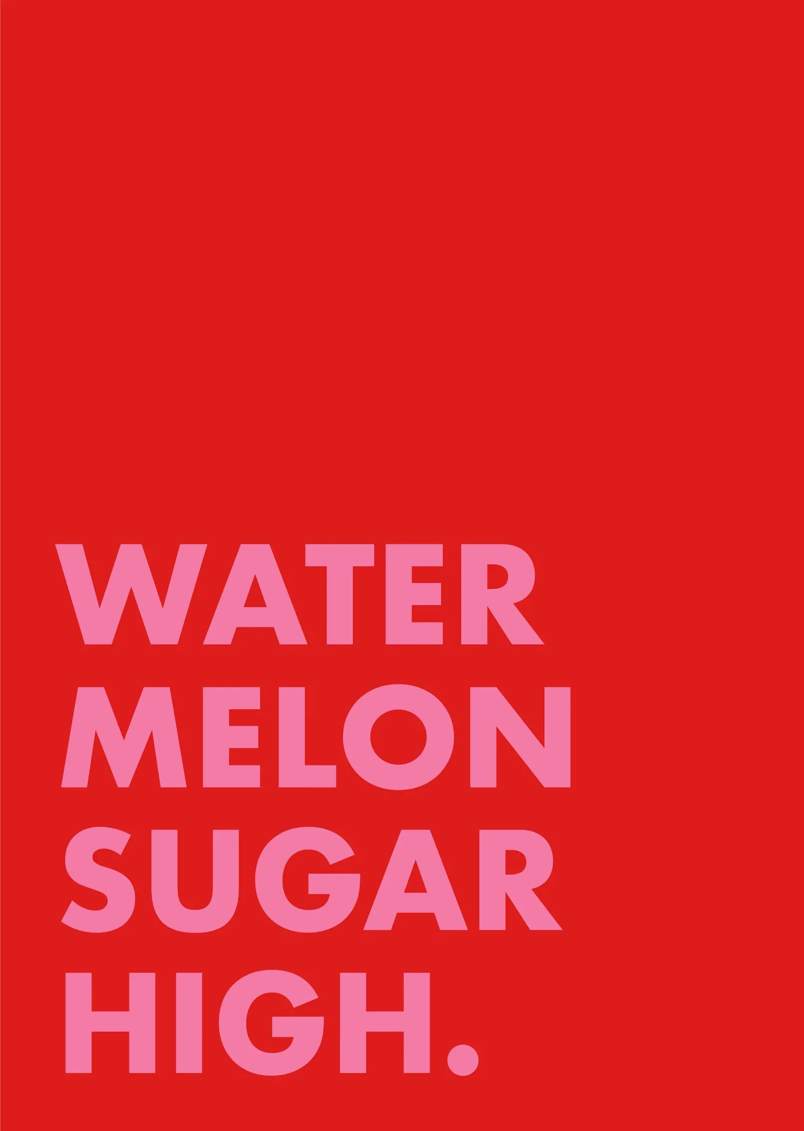 Watermelon Sugar High metal tablo