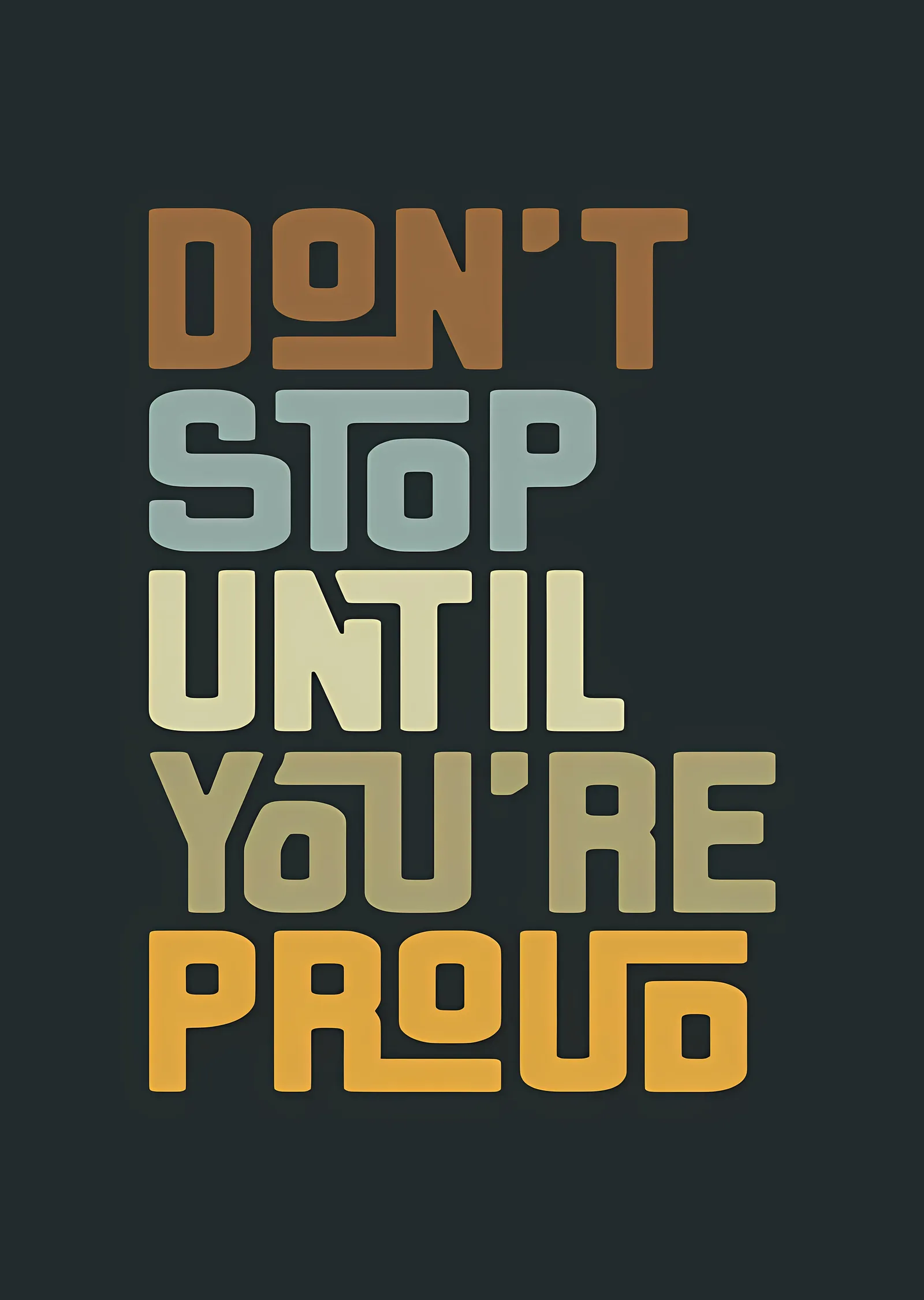 Don't Stop Until You're Proud metal tablo