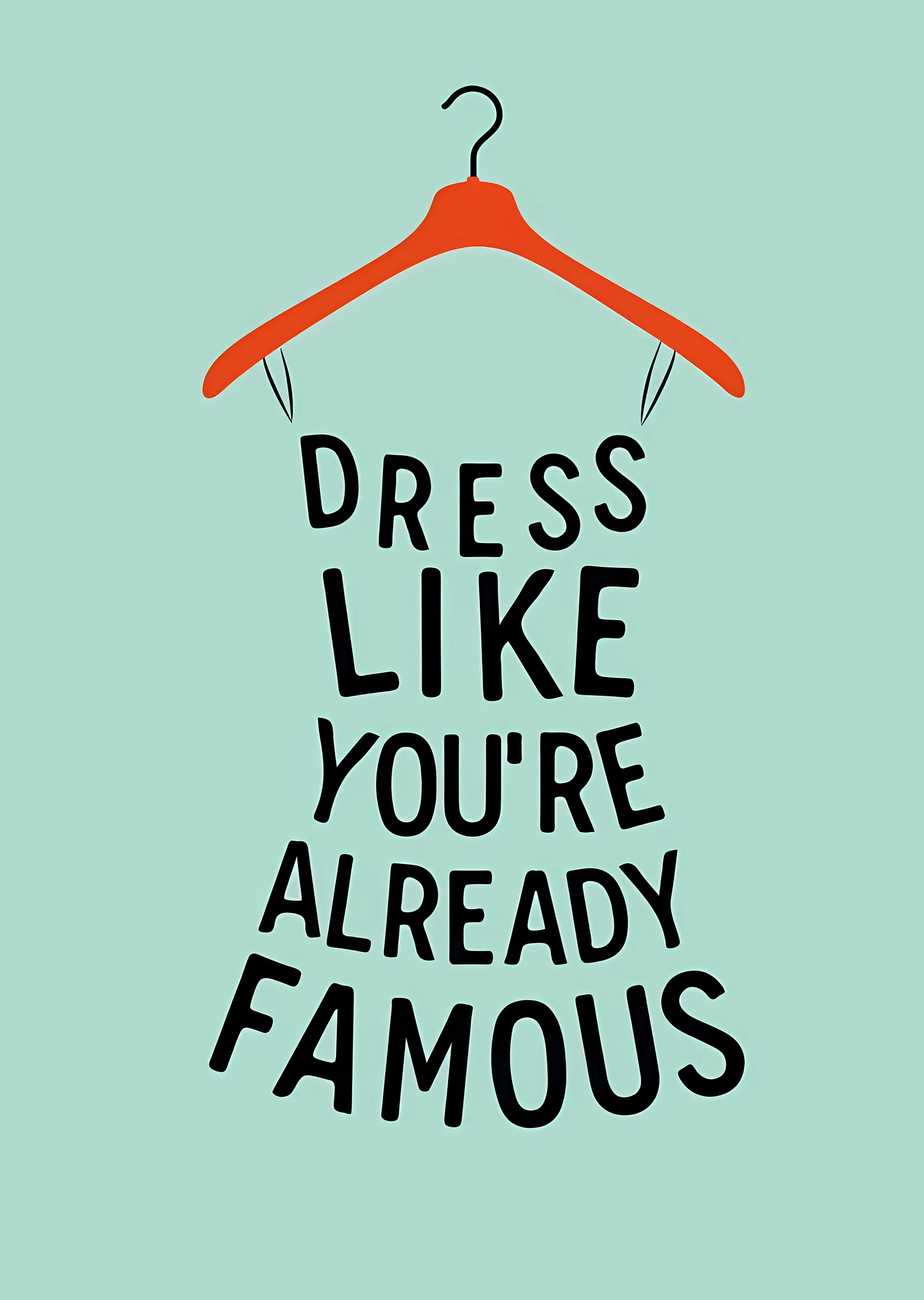 Dress Like You're Already Famous metal tablo