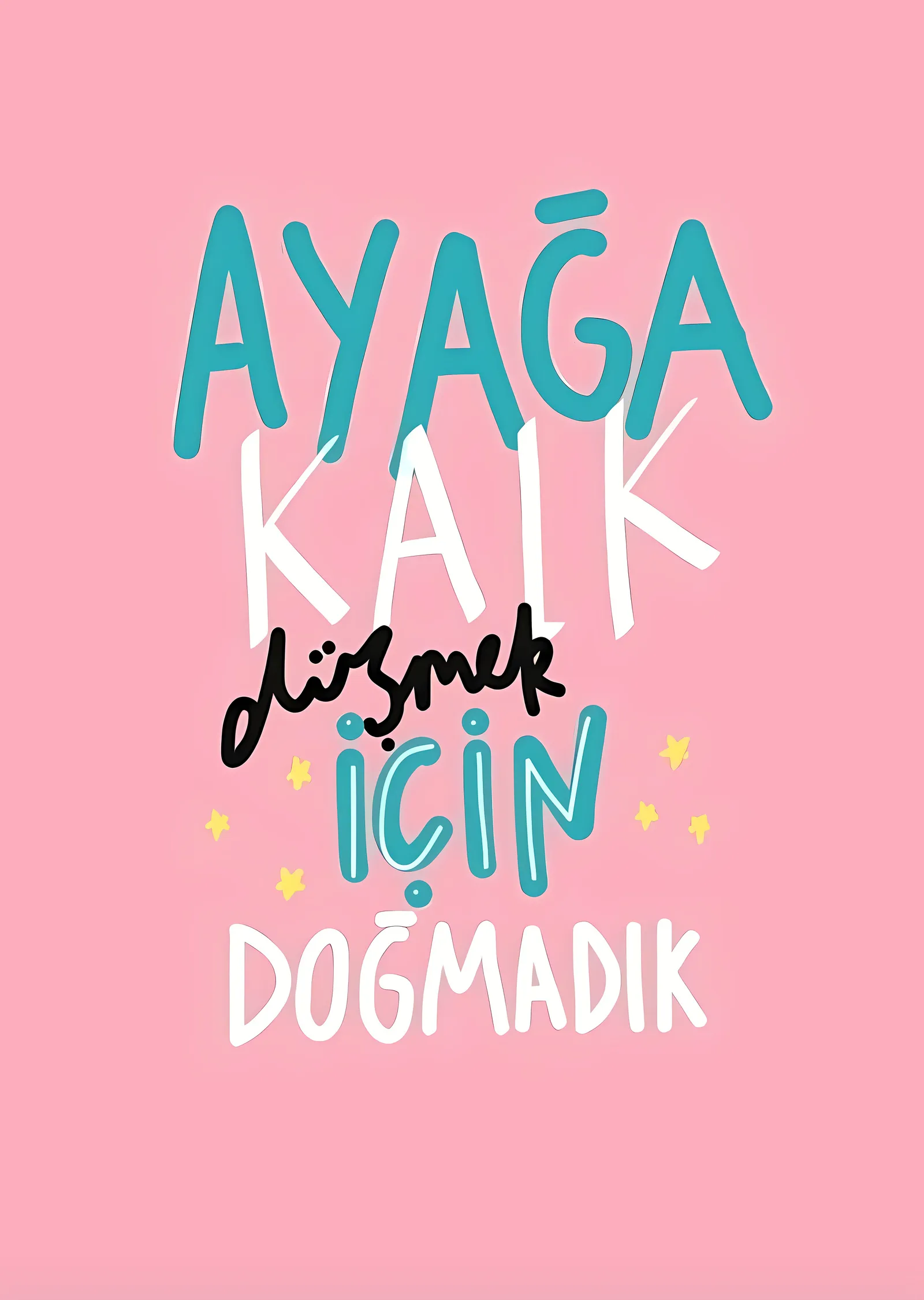 Ayağa Kalk: Düşmek İçin Doğmadık metal tablo