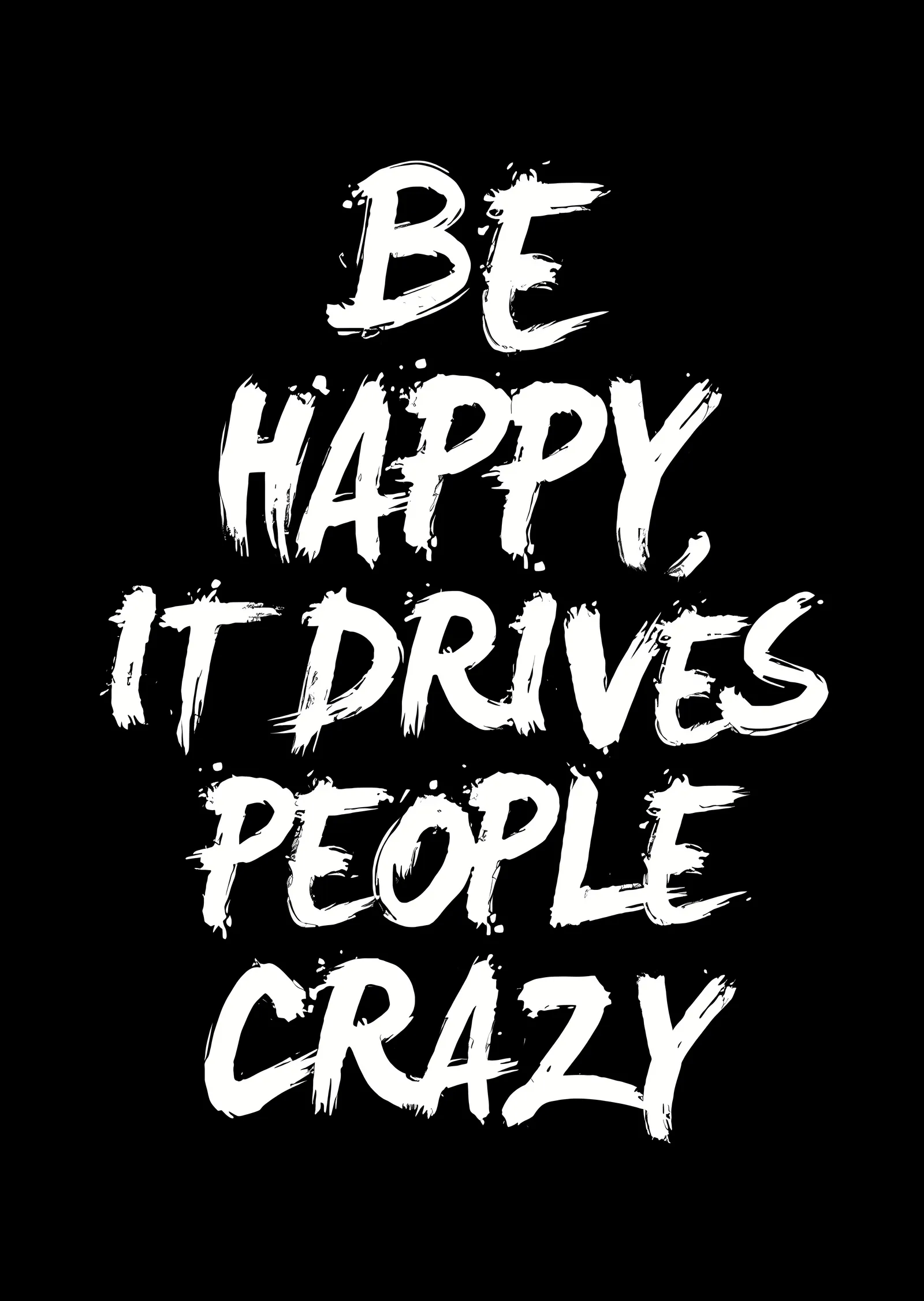 Be Happy: It Drives People Crazy metal tablo