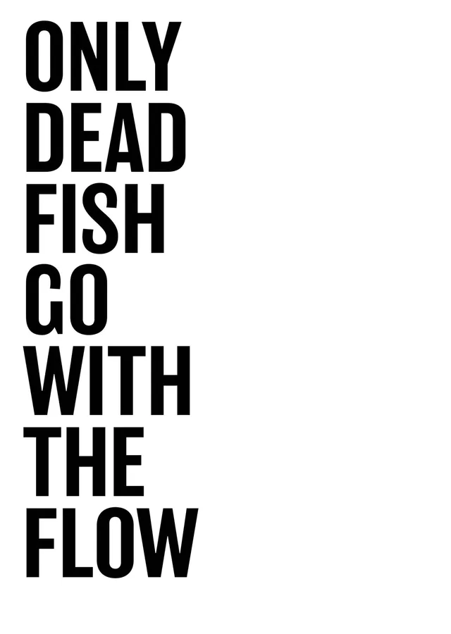 Only Dead Fish Go with the Flow metal tablo