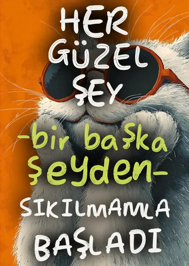 Her Güzel Şey Sıkılmamla Başladı metal tablo