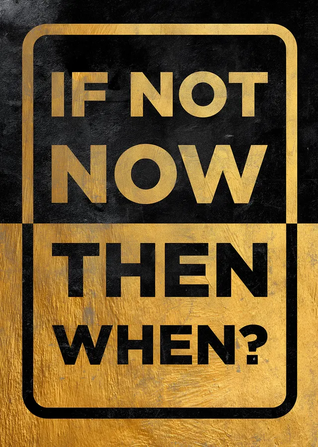 If Not Now Then When? - Altın Çerçeve metal tablo