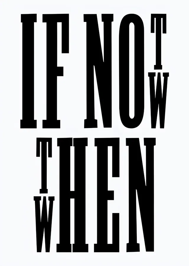 If Not Now Then When metal tablo