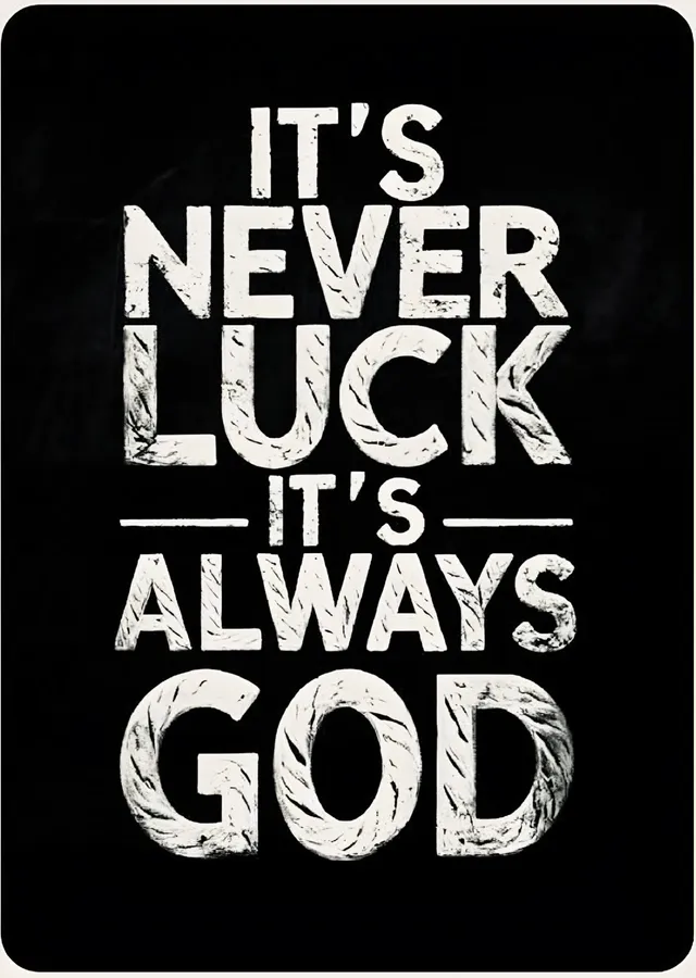 It's Never Luck It's Always God metal tablo
