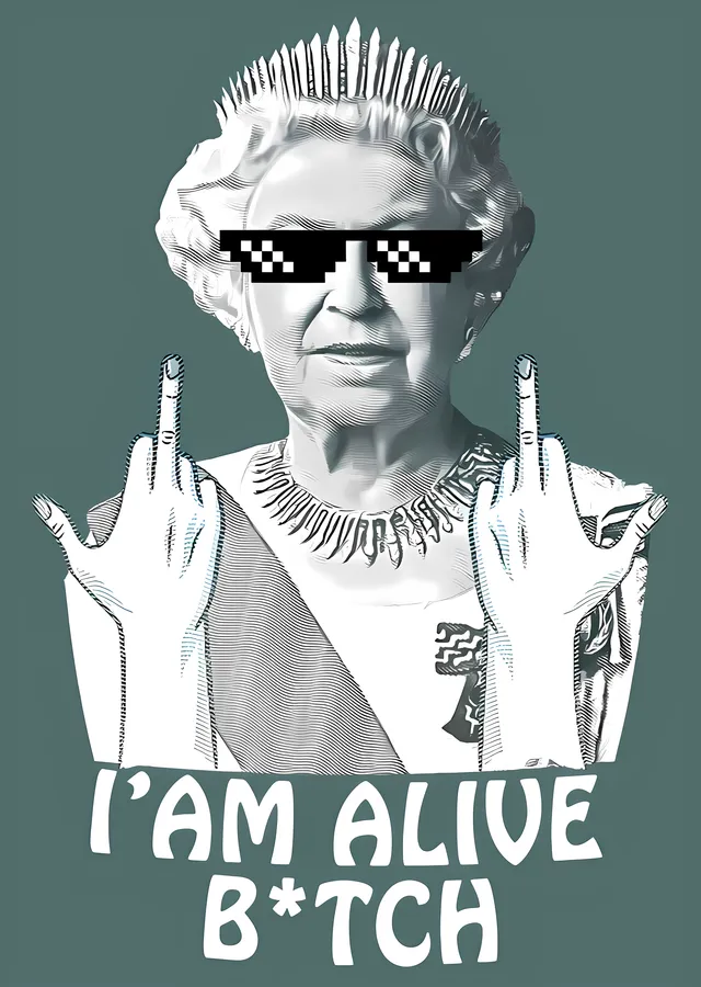 Queen Elizabeth II: I AM ALIVE B*TCH metal tablo