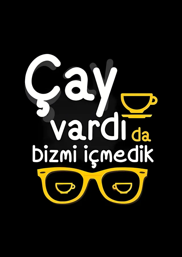 Çay Vardı da Biz mi İçmedik metal tablo