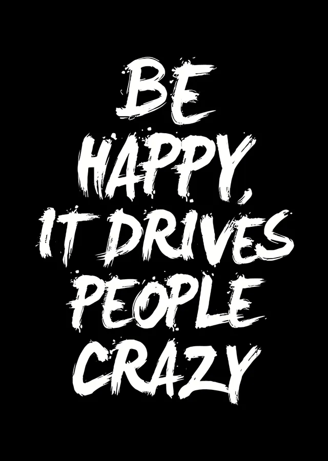 Be Happy: It Drives People Crazy metal tablo